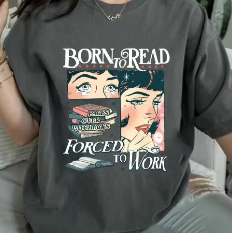 Born To Read, Forced To Work T-Shirt