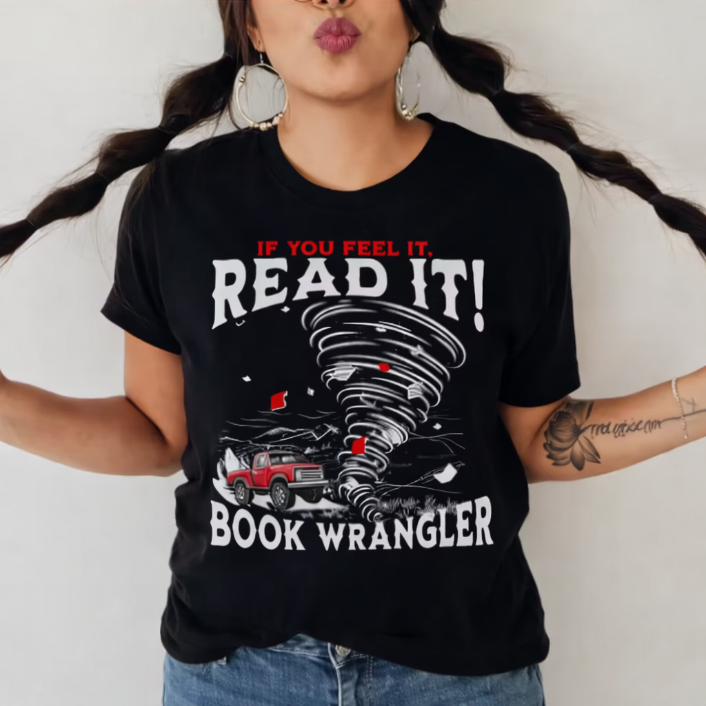 If You Feel It, Read It T-Shirt
