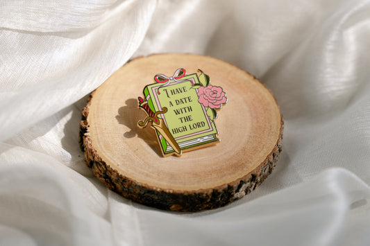 "I Have A Date With The High Lord" -  Bookish Fairycore Cottagecore Pinstory Original Enamel Pins