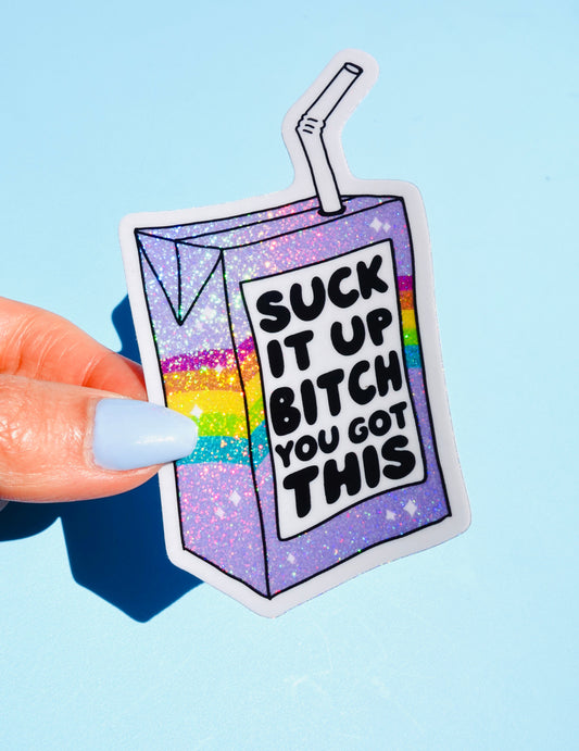 Funny Vinyl Sticker – Suck It Up B*tch You Got This – Holographic Rainbow Juice Box Decal