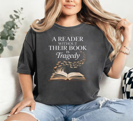 A Reader Without Their Book is Tragedy T-Shirt