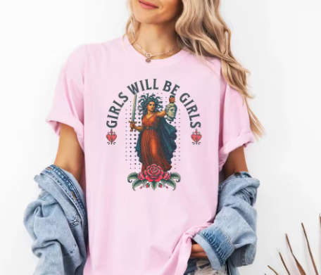 Girls Will Be Girls T-Shirt