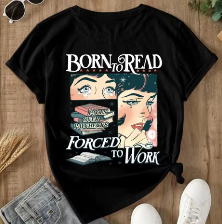 Born To Read, Forced To Work T-Shirt