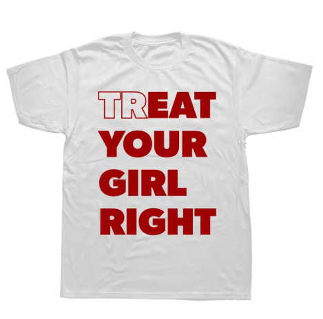 "Treat Your Girl Right" Unisex Tee
