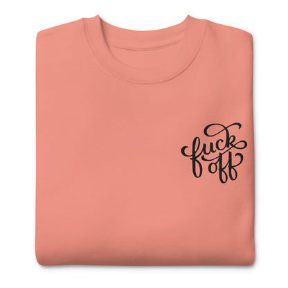 Fuck Off Embroidered Unisex Sweatshirt