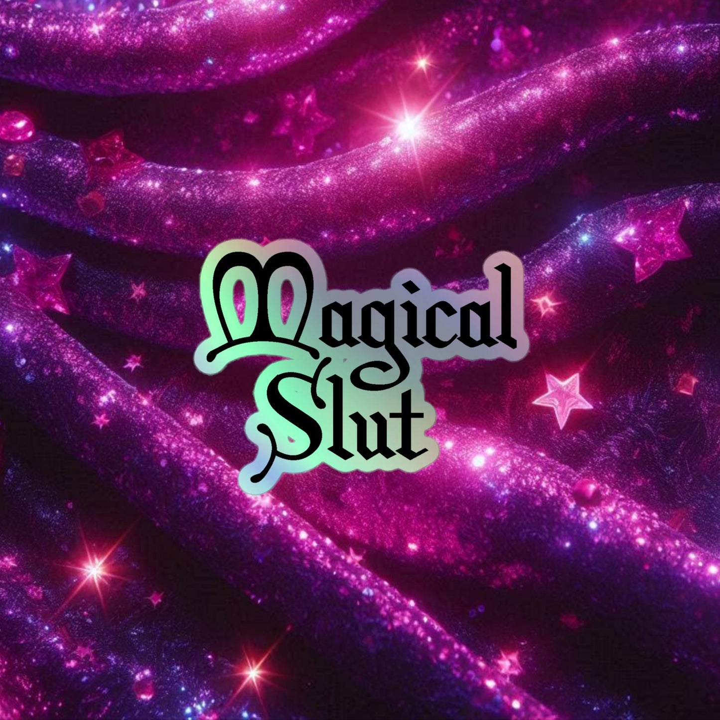 Magical Slut Holographic stickers