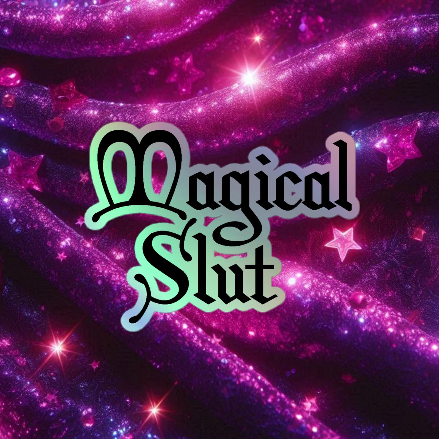 Magical Slut Holographic stickers