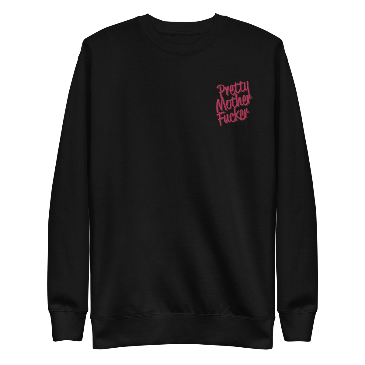 Pretty Mother Fucker Embroidered Unisex Sweatshirt